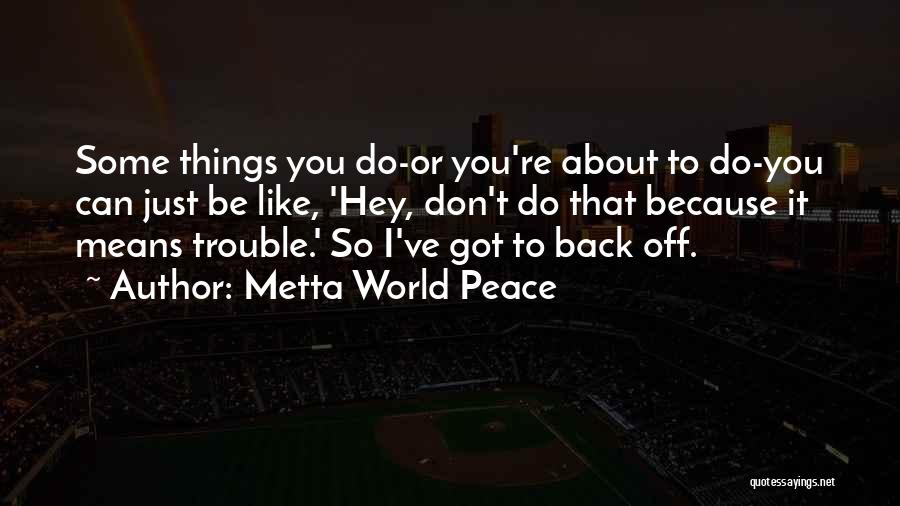 Metta Quotes By Metta World Peace