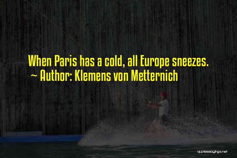 Metternich Quotes By Klemens Von Metternich