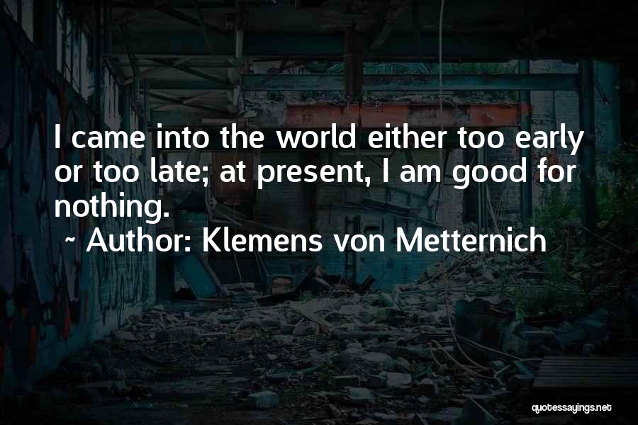 Metternich Quotes By Klemens Von Metternich