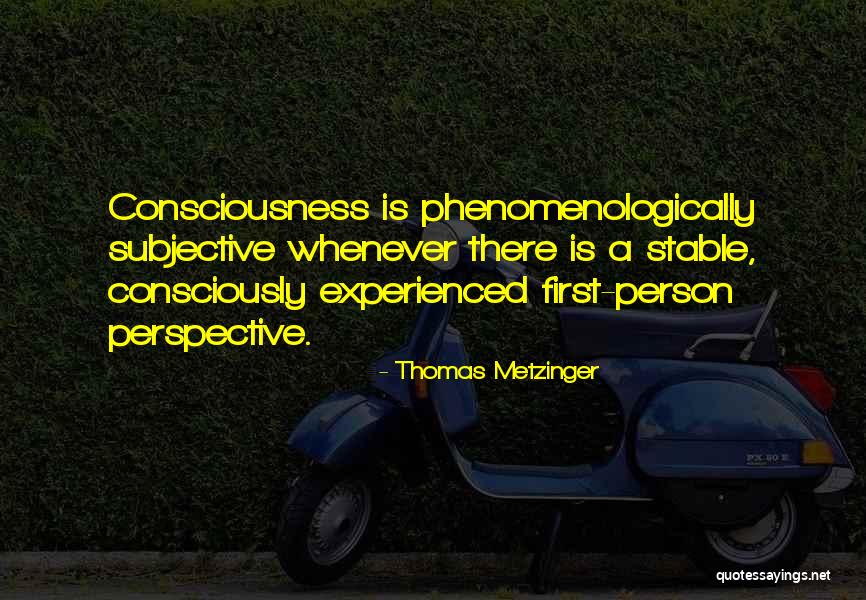Metzinger Thomas Quotes By Thomas Metzinger Metzinger Thomas Quotes By Thomas Metzinger