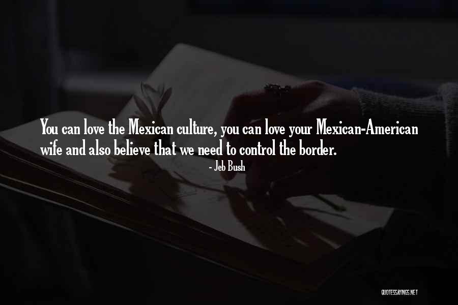 Mexican American Border Quotes By Jeb Bush Mexican American Border Quotes By Jeb Bush