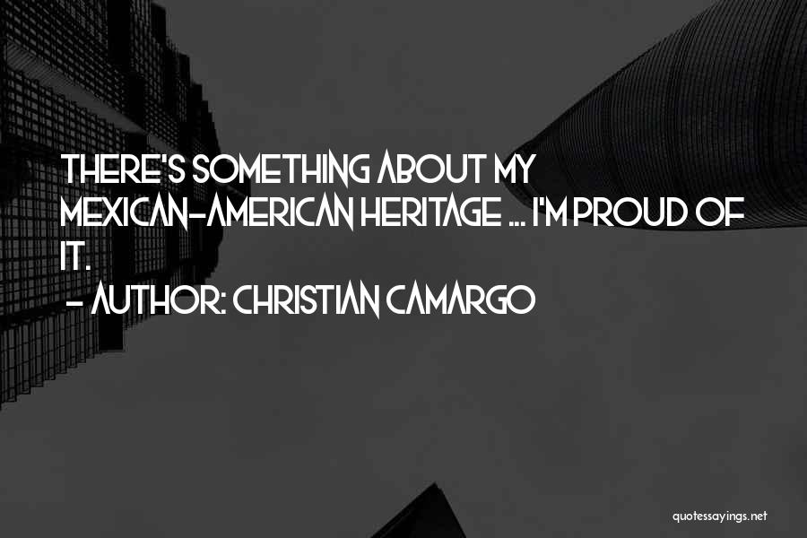 Mexican American Quotes By Christian Camargo