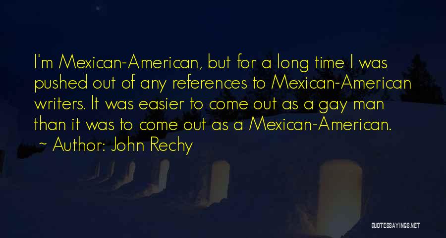 Mexican American Quotes By John Rechy