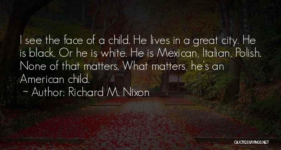 Mexican American Quotes By Richard M. Nixon