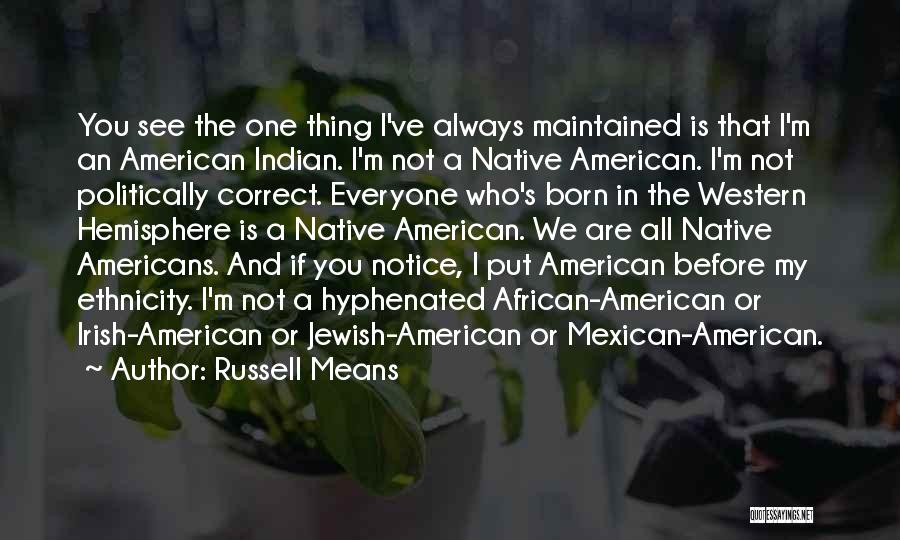 Mexican American Quotes By Russell Means