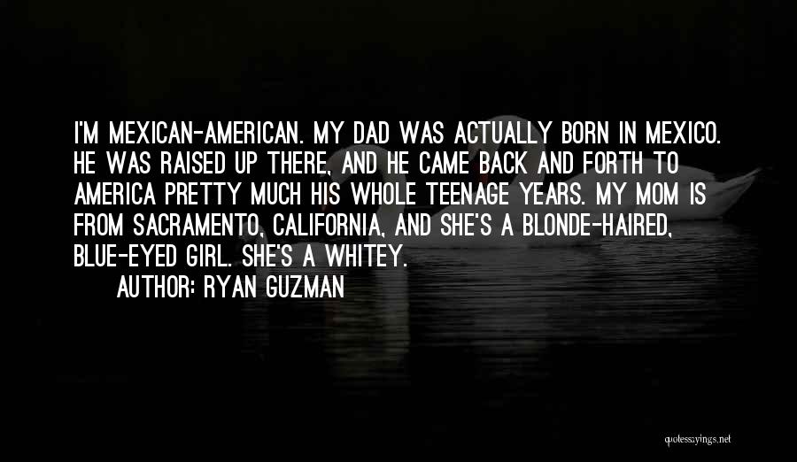 Mexican American Quotes By Ryan Guzman