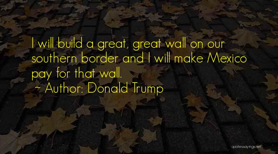 Mexican Border Quotes By Donald Trump