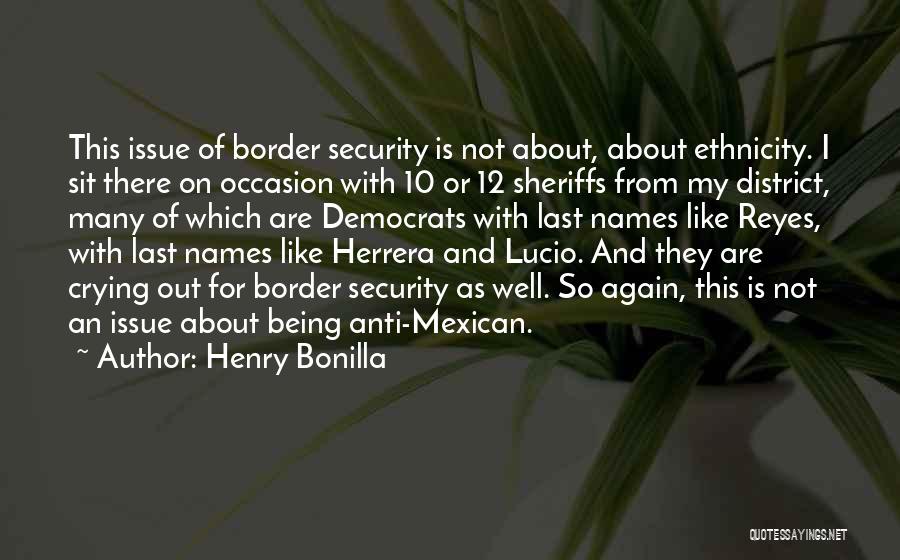 Mexican Border Quotes By Henry Bonilla