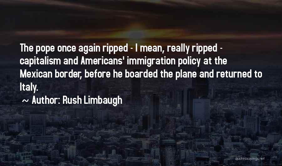 Mexican Border Quotes By Rush Limbaugh