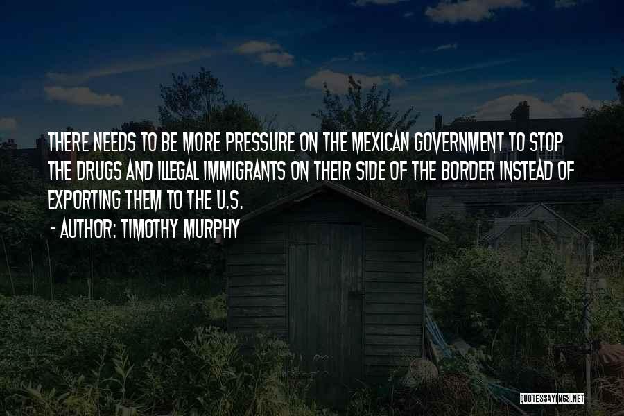 Mexican Border Quotes By Timothy Murphy