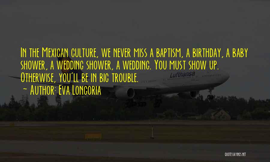 Mexican Culture Quotes By Eva Longoria
