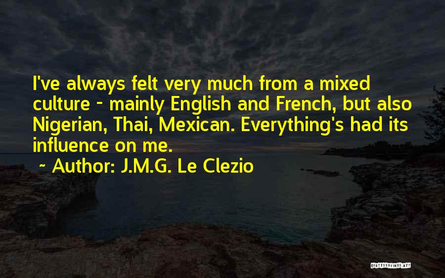 Mexican Culture Quotes By J.M.G. Le Clezio
