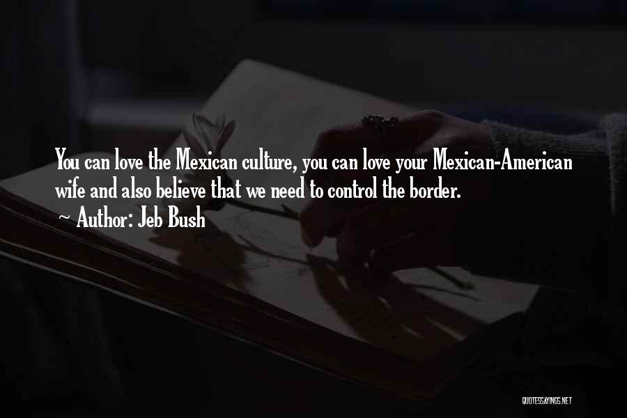 Mexican Culture Quotes By Jeb Bush