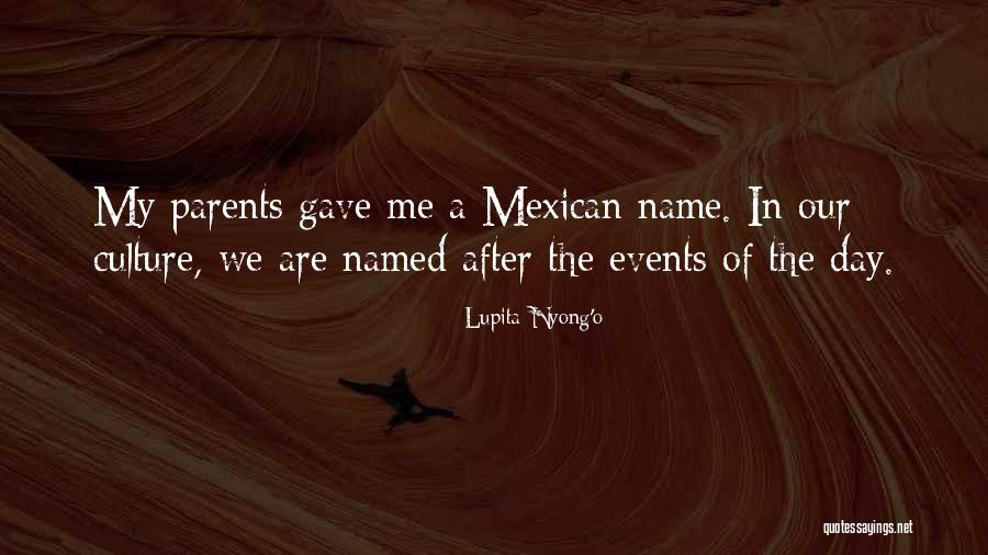 Mexican Culture Quotes By Lupita Nyong'o