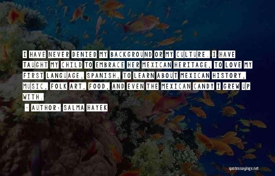 Mexican Culture Quotes By Salma Hayek