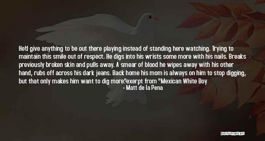 Mexican Mom Quotes By Matt De La Pena Mexican Mom Quotes By Matt De La Pena