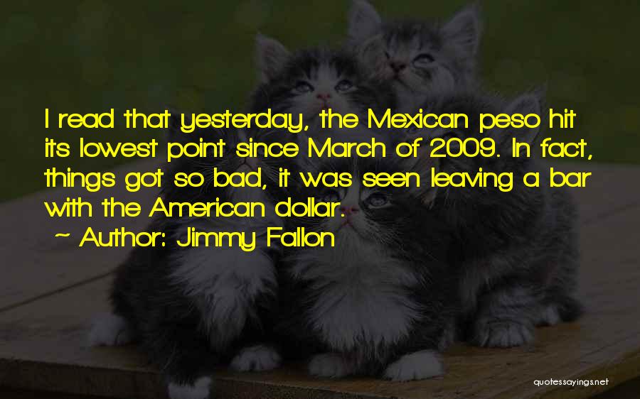 Mexican Peso Quotes By Jimmy Fallon