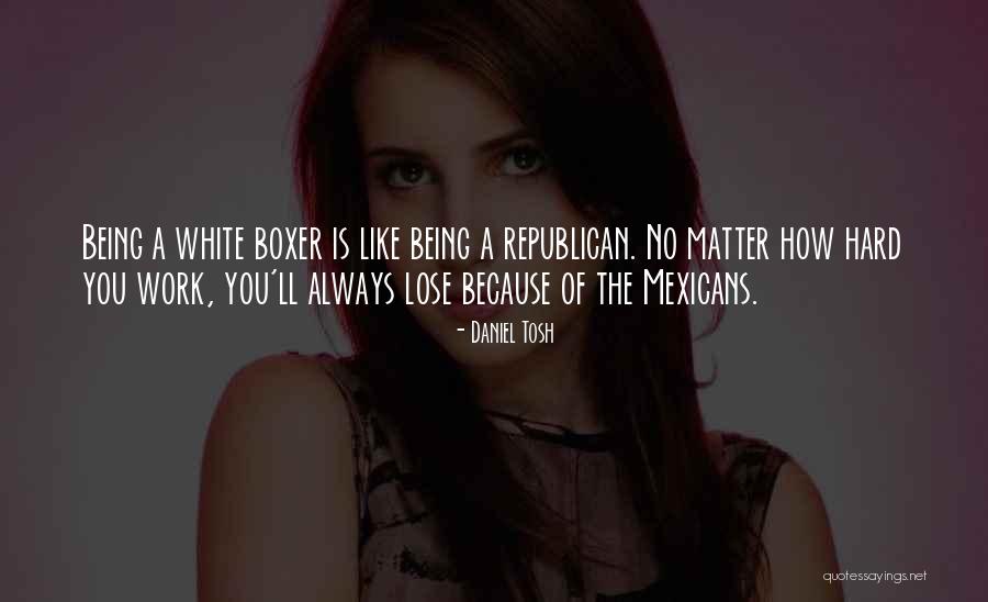 Mexicans Be Like Quotes By Daniel Tosh Mexicans Be Like Quotes By Daniel Tosh