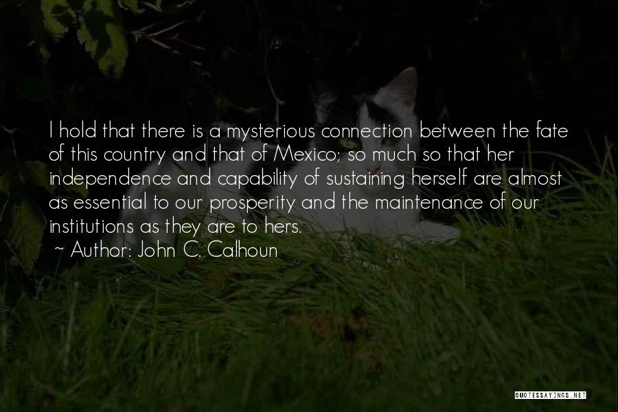 Mexico Independence Quotes By John C. Calhoun