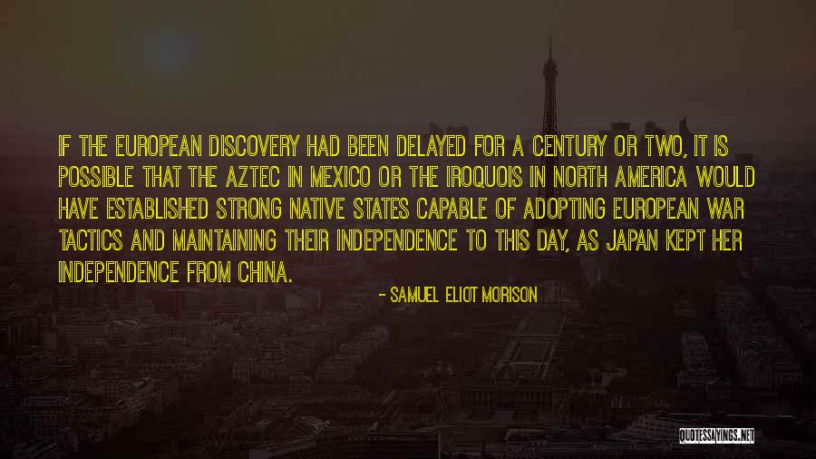 Mexico Independence Quotes By Samuel Eliot Morison Mexico Independence Quotes By Samuel Eliot Morison