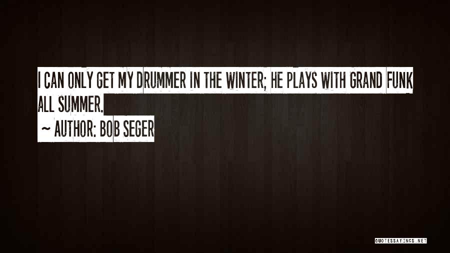 Mezheritsky Quotes By Bob Seger