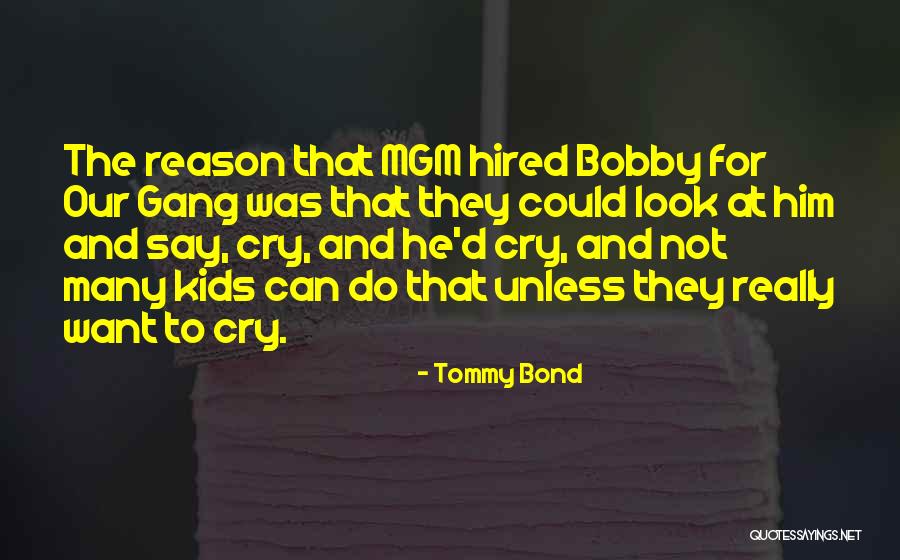 Mgm Quotes By Tommy Bond Mgm Quotes By Tommy Bond