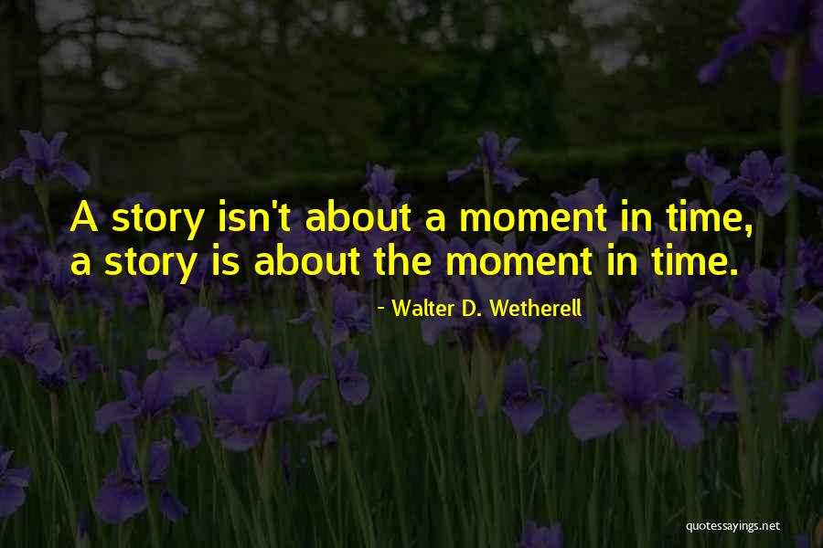 Mhrdnats Quotes By Walter D. Wetherell