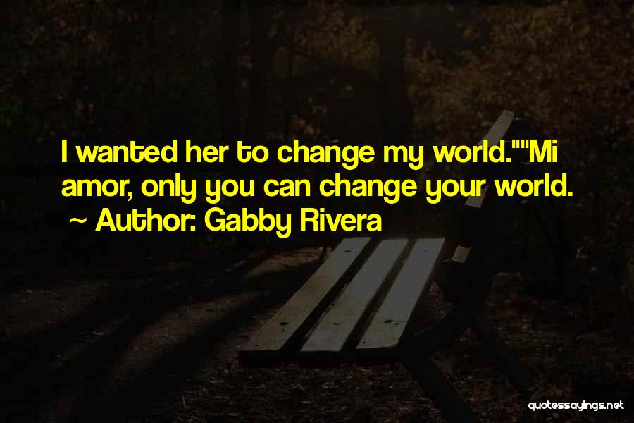 Mi Amor Quotes By Gabby Rivera