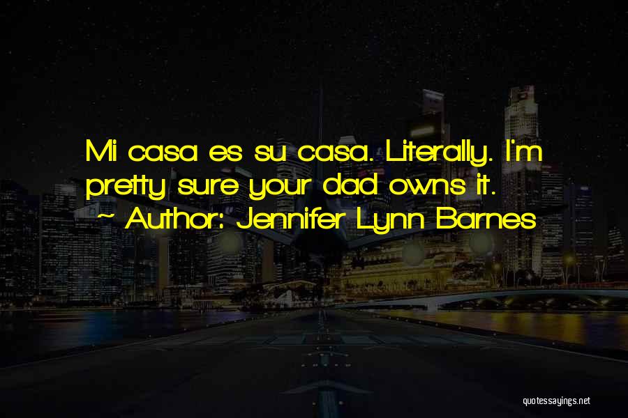 Mi Casa Quotes By Jennifer Lynn Barnes