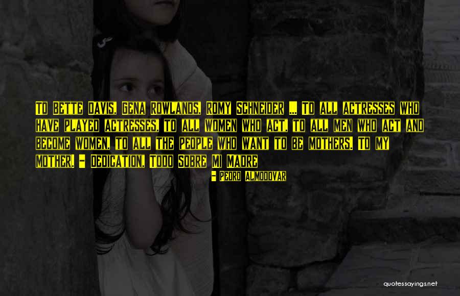 Mi Madre Quotes By Pedro Almodovar Mi Madre Quotes By Pedro Almodovar
