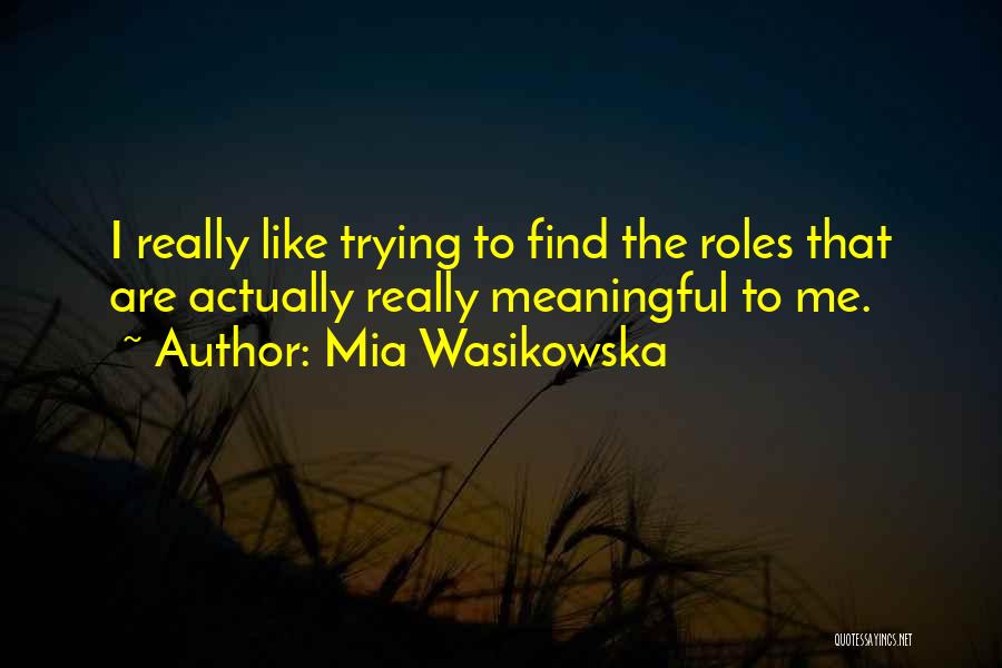 Mia Wasikowska Quotes 1264009