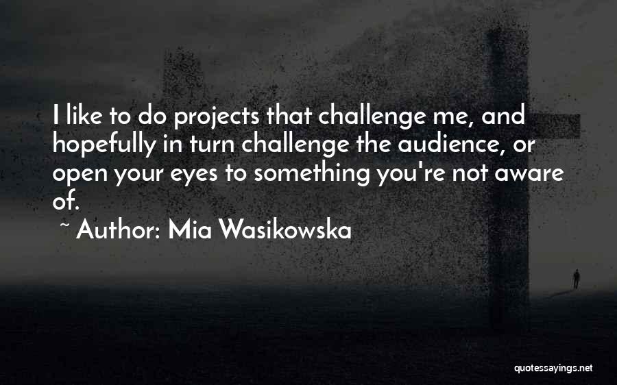 Mia Wasikowska Quotes 2233486