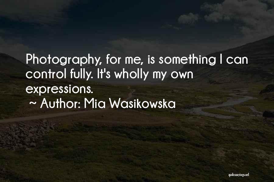 Mia Wasikowska Quotes 607640