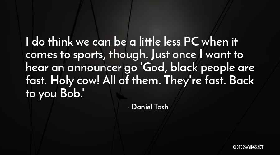 Miahs Downtown Quotes By Daniel Tosh Miahs Downtown Quotes By Daniel Tosh