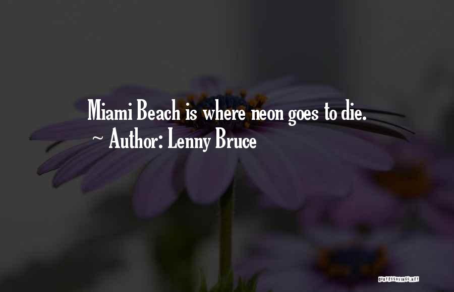Miami Beach Quotes By Lenny Bruce