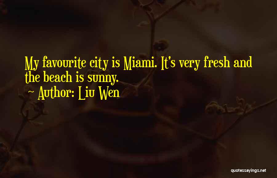 Miami Beach Quotes By Liu Wen