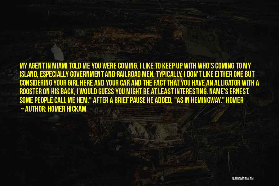Miami Here I Come Quotes By Homer Hickam
