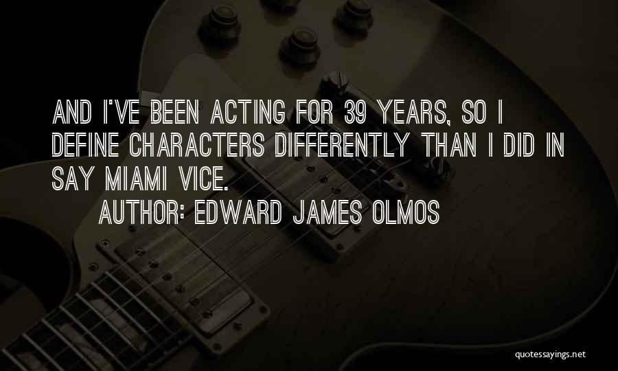 Miami Vice Quotes By Edward James Olmos
