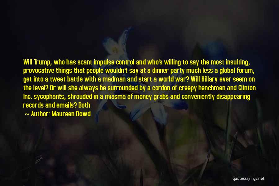 Miasma Quotes By Maureen Dowd