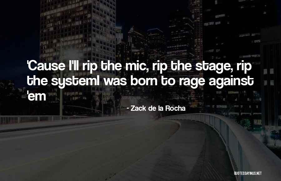 Mic Quotes By Zack De La Rocha Mic Quotes By Zack De La Rocha