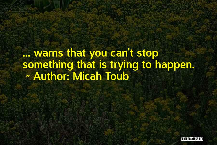Micah Toub Quotes 1969631
