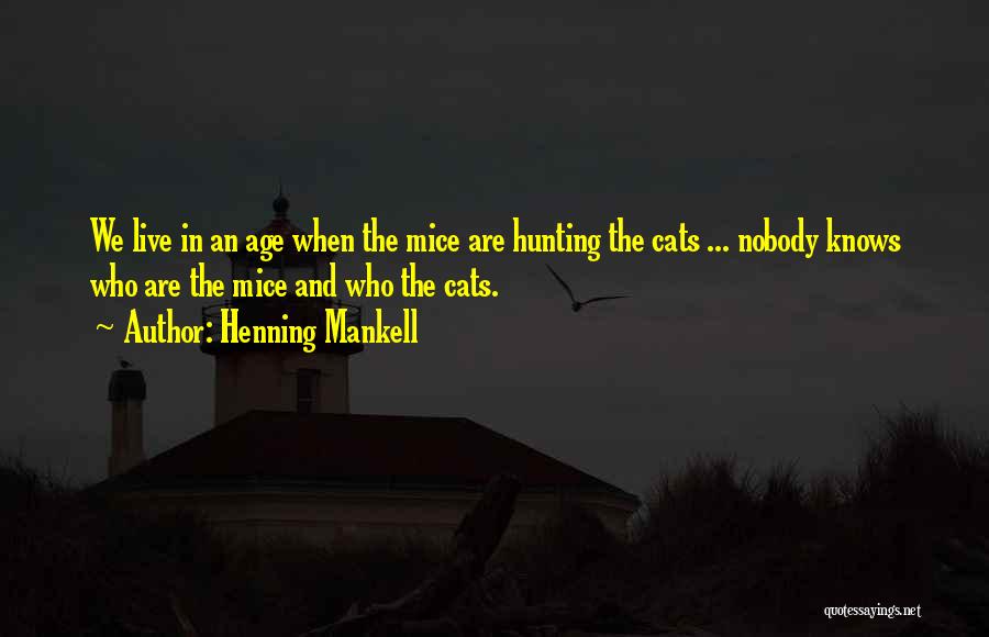 Mice And Cats Quotes By Henning Mankell