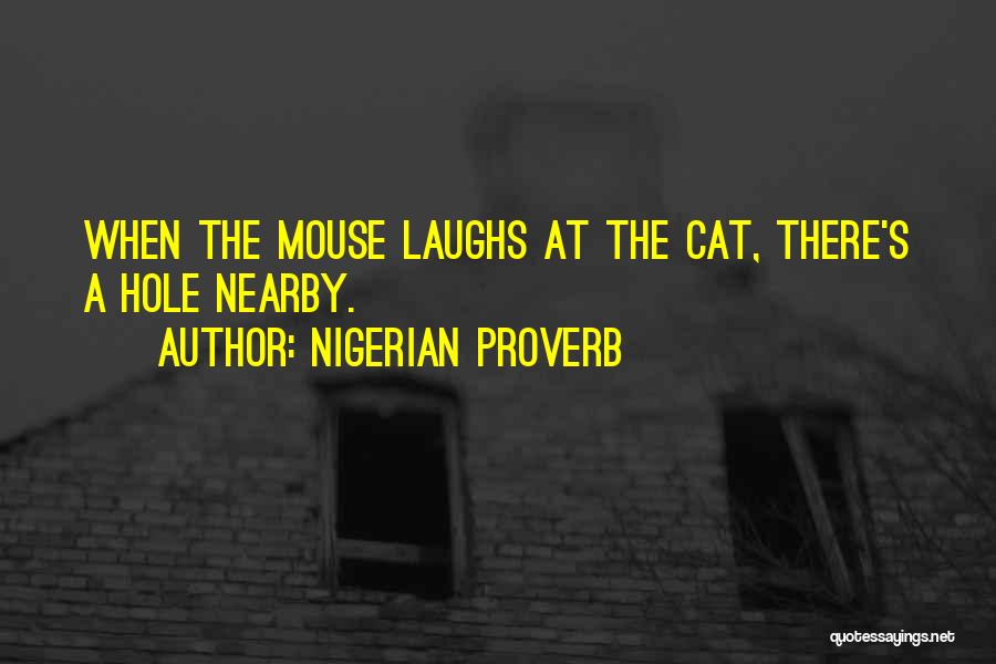 Mice And Cats Quotes By Nigerian Proverb