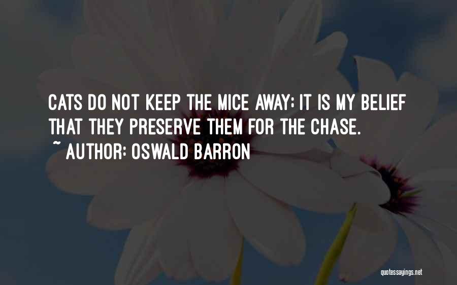 Mice And Cats Quotes By Oswald Barron