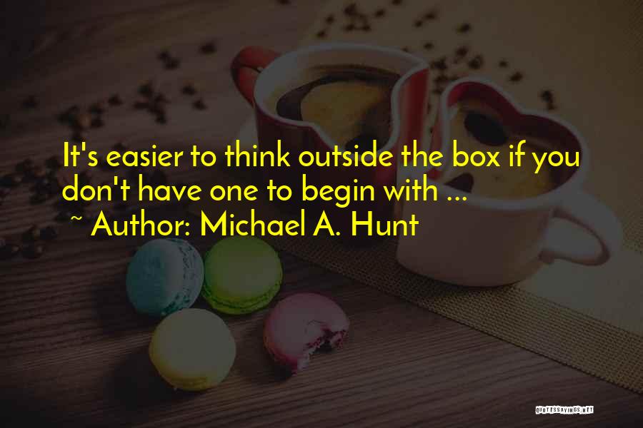Michael A. Hunt Quotes 2000978