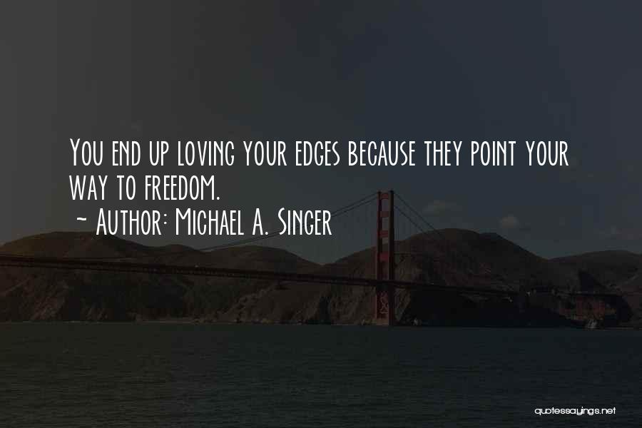 Michael A. Singer Quotes 1083684