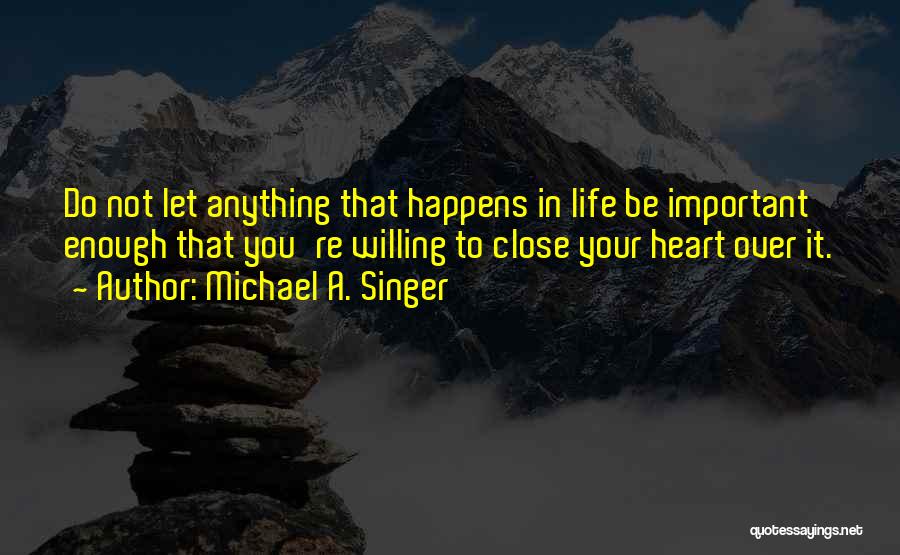 Michael A. Singer Quotes 1269785