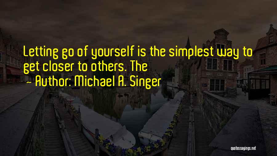 Michael A. Singer Quotes 2048595