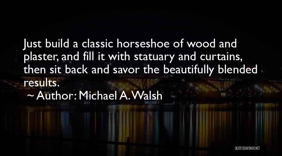 Michael A. Walsh Quotes 1109121