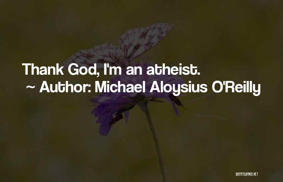 Michael Aloysius O'Reilly Quotes 1015707